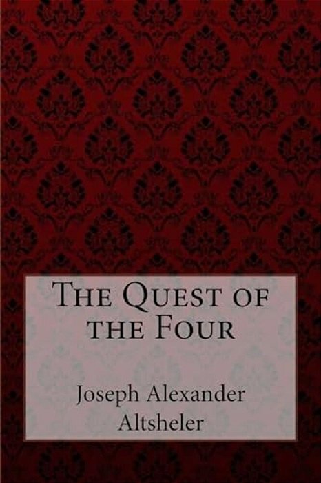 The Quest Of The Four Joseph Alexander Altsheler-..