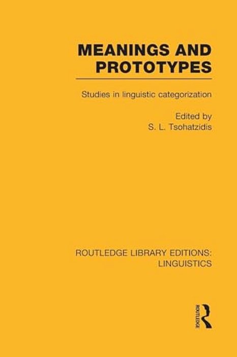 Meanings And Prototypes (Rle Linguistics B: Grammar): Studies In Linguistic Categorization-..