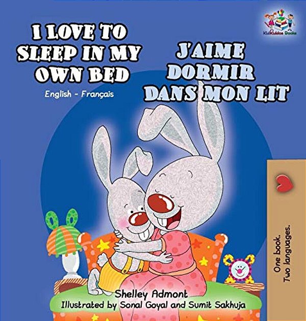 I Love To Sleep In My Own Bed J'Aime Dormir Dans Mon Lit: English French Bilingual Edition-..