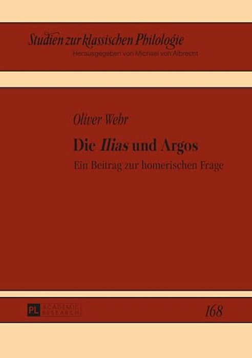 Die Ilias Und Argos: Ein Beitrag Zur Homerischen Frage-..