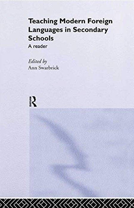 Teaching Modern Foreign Languages In Secondary Schools: A Reader-..