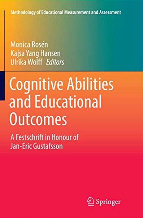 Cognitive Abilities And Educational Outcomes: A Festschrift In Honour Of Jan-Eric Gustafsson-..
