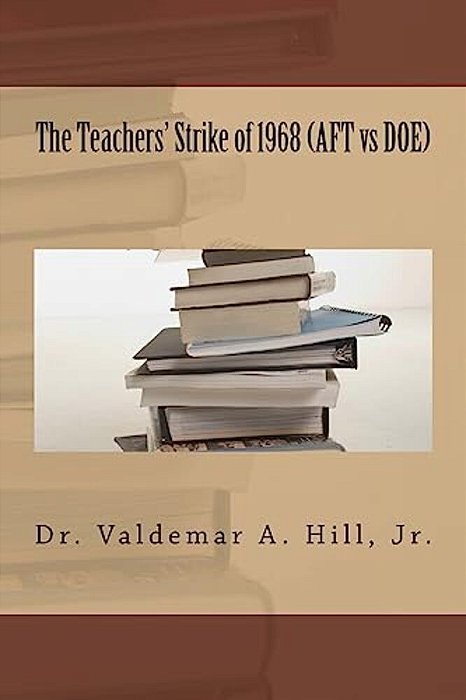 The Teachers' Strike Of 1968 (Aft Vs Doe)-..