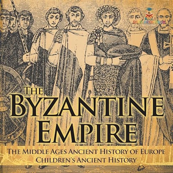 The Byzantine Empire - The Middle Ages Ancient History Of Europe Children's Ancient History-..