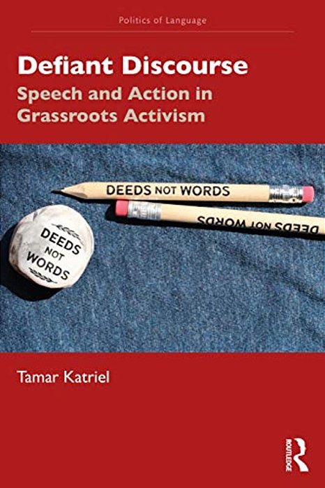 Defiant Discourse: Speech And Action In Grassroots Activism-..