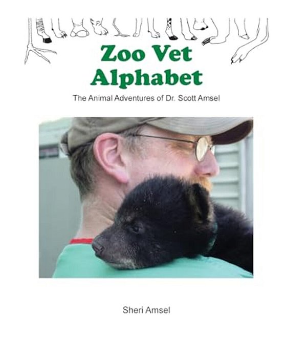 Zoo Vet Alphabet: The Animal Adventures Of Dr. Scott Amsel-..