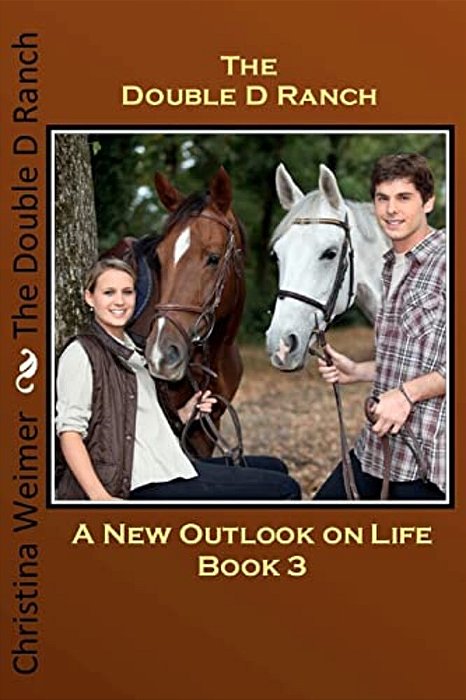 The Double D Ranch: Book 3 A New Outlook On Life-..
