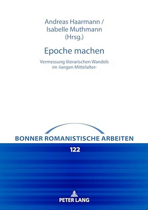 Epoche Machen: Vermessung Literarischen Wandels Im >Langen Mittelalter-..