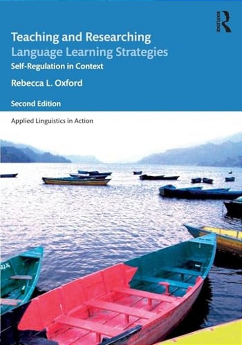 Teaching And Researching Language Learning Strategies: Self-Regulation In Context-..