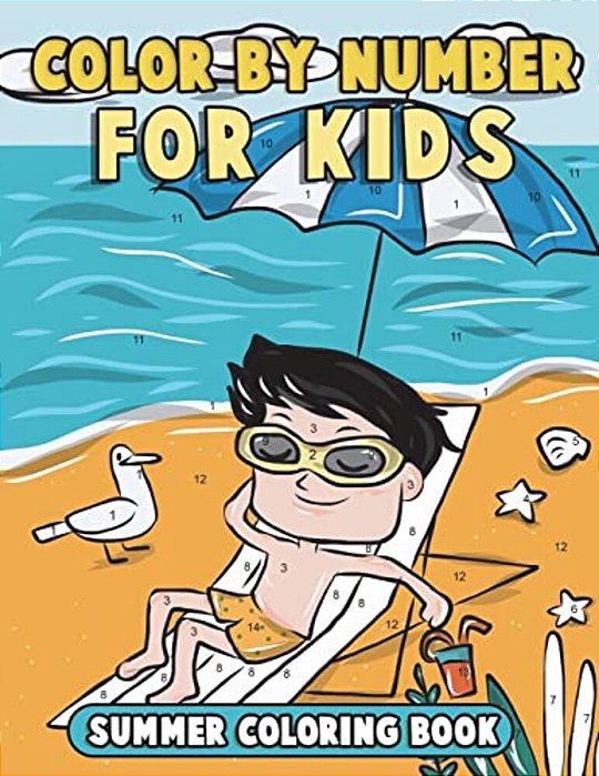 Color By Number For Kids: Summer Coloring Book: Summer Vacation Coloring Book For Children With Beach Scenes, Fun Summer Activities And More!-..