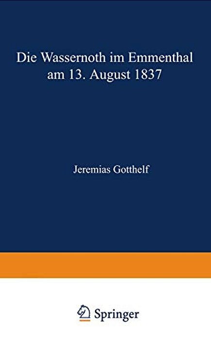 Die Wassernoth Im Emmenthal Am 13. August 1837-..