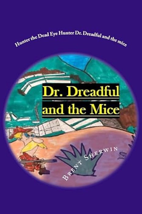 Hunter The Dead Eye Hunter Dr. Dreadful And The Mice: Family Is Worth Hunting For!-..