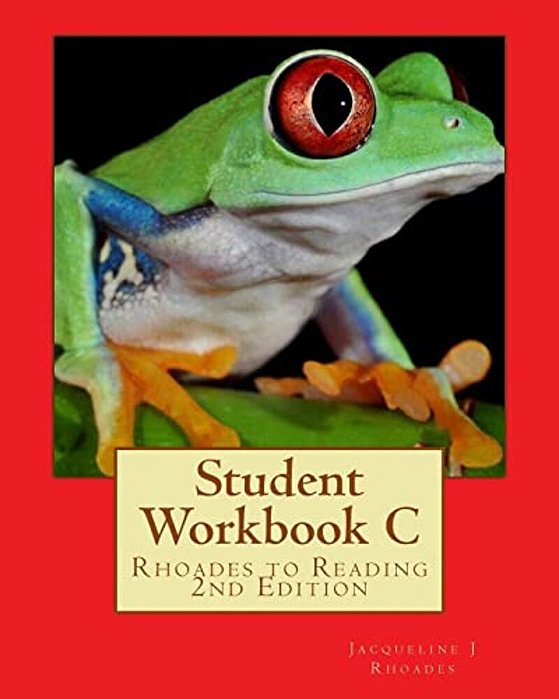 Student Workbook C: Rhoades To Reading 2ND Edition-..