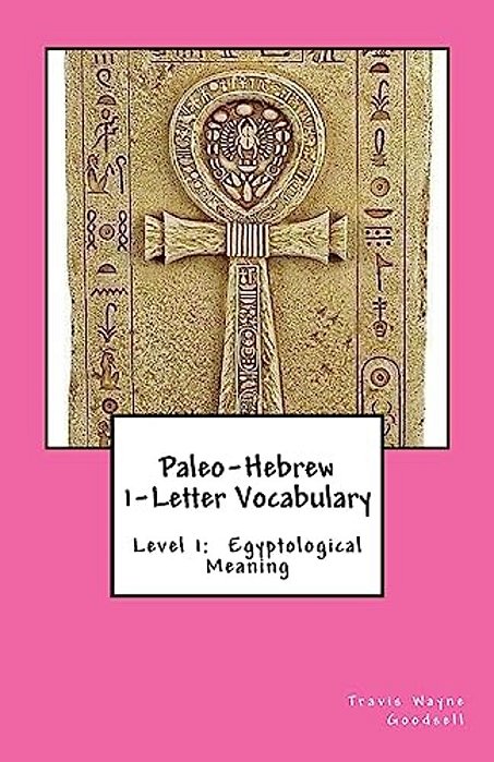 Paleo-Hebrew 1-Letter Vocabulary: Level 1: Egyptological Meaning-..