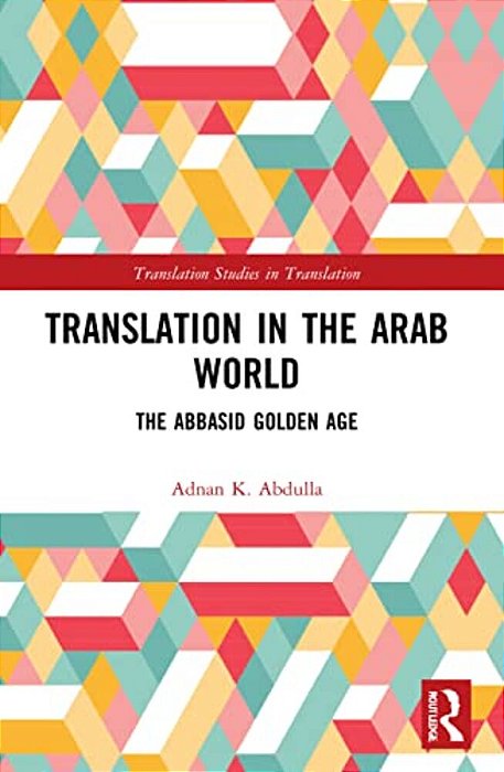 Translation In The Arab World: The Abbasid Golden Age-..
