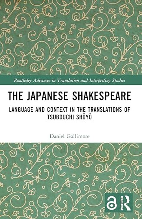 The Japanese Shakespeare: Language And Context In The Translations Of Tsubouchi Shoyo-..