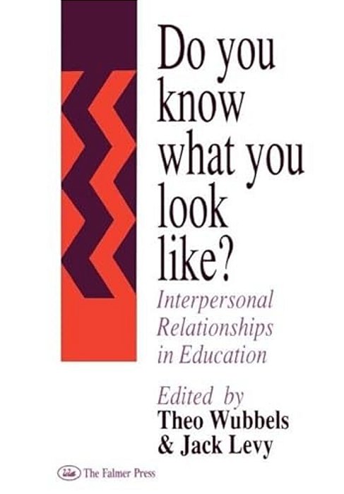 Do You Know What You Look Like?: Interpersonal Relationships In Education-..