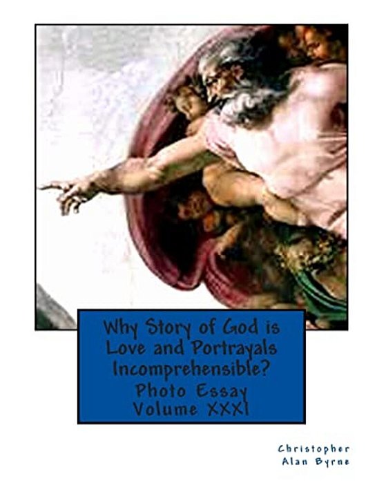 Why Story Of God Is Love And Portrayals Incomprehensible?: Photo Essay-..