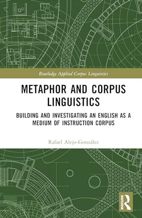 Metaphor And Corpus Linguistics: Building And Investigating An English As A Medium Of Instruction Corpus-..