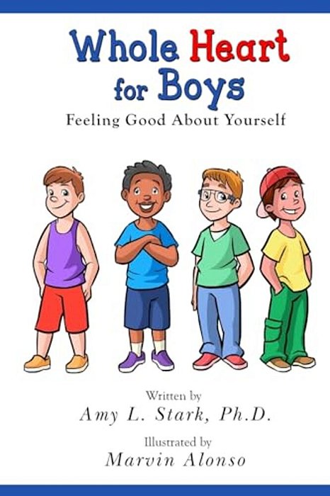 Whole Heart For Boys: Feeling Good About Yourself-..