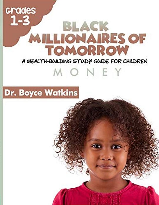 The Black Millionaires Of Tomorrow: A Wealth-Building Study Guide For Children: Money-..