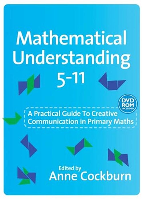 Mathematical Understanding 5-11: A Practical Guide To Creative Communication In Mathematics [With Dvd-ROM]-..