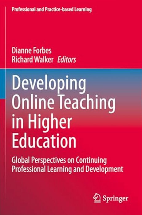 Developing Online Teaching In Higher Education: Global Perspectives On Continuing Professional Learning And Development-..