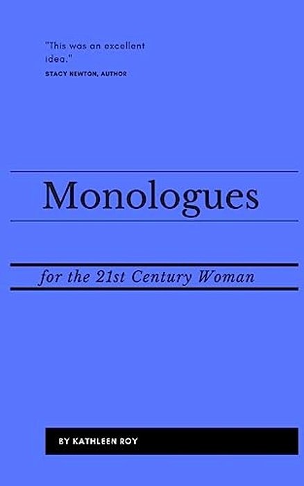 Monologues For The 21St Century Woman: Acting Pieces For Auditions, Class Usage, Or Performance-..