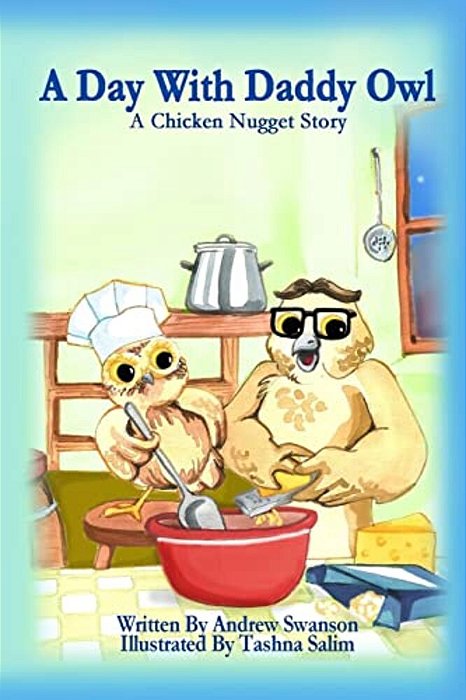 A Day With Daddy Owl: A Chicken Nugget Story-..