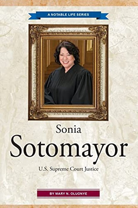 Sonia Sotomayor: U. S. Supreme Court Justice-..