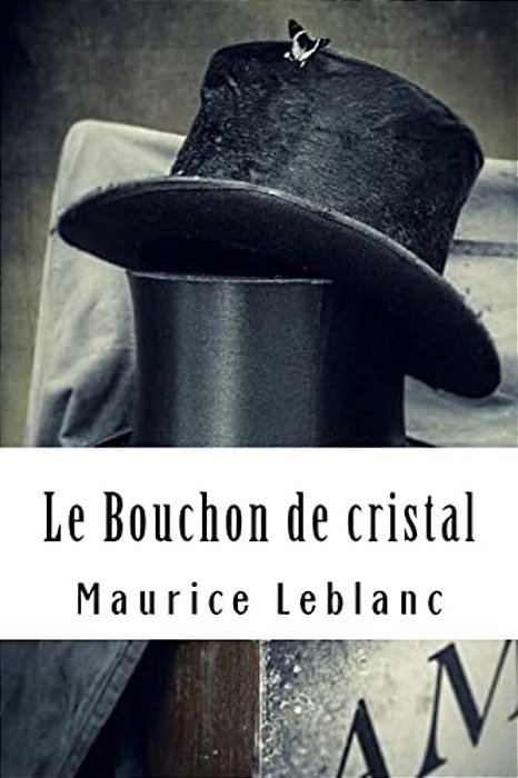 Le Bouchon De Cristal: Arsène Lupin, Gentleman-Cambrioleur #6-..