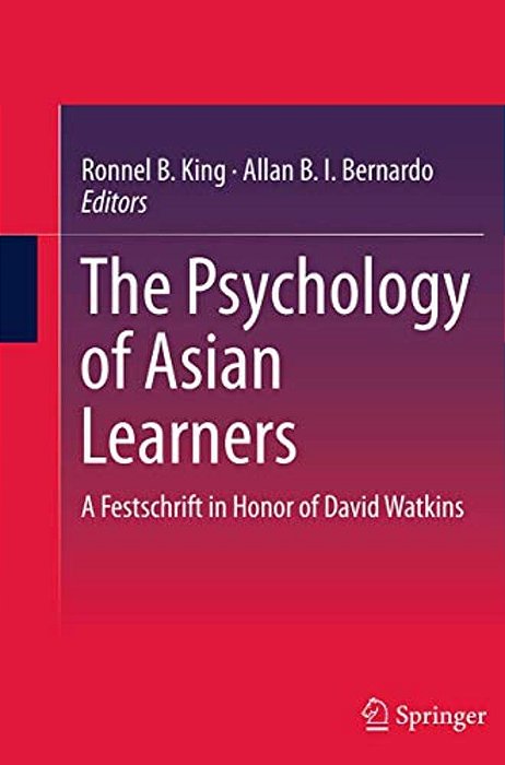 The Psychology Of Asian Learners: A Festschrift In Honor Of David Watkins-..