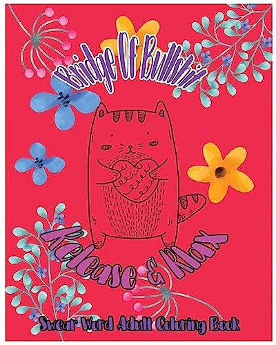 Bridge Of Bullshit: Release & Relax: Swear Word Adult Coloring Book-..