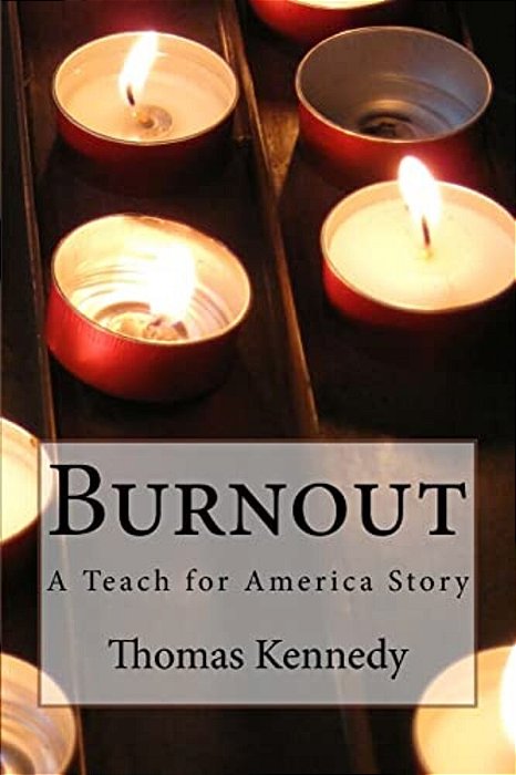 Burnout: A Teach For America Story-..