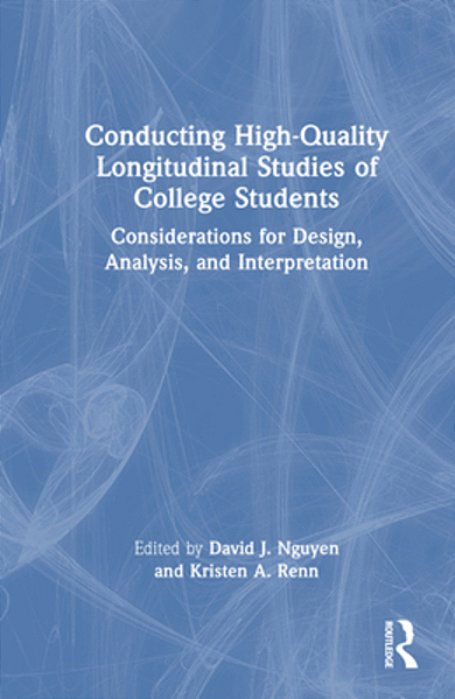 Conducting High-Quality Longitudinal Studies Of College Students: Considerations For Design, Analysis, And Interpretation-..