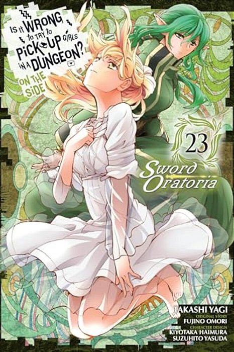 Is It Wrong To Try To Pick Up Girls In A Dungeon? On The Side: Sword Oratoria, Vol. 23 (Manga): Volume 23-..