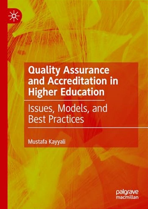 Quality Assurance And Accreditation In Higher Education: Issues, Models, And Best Practices-..