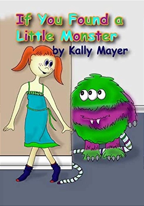 If You Found A Little Monster: A Children's Silly Rhyming Book For Early Readers-..