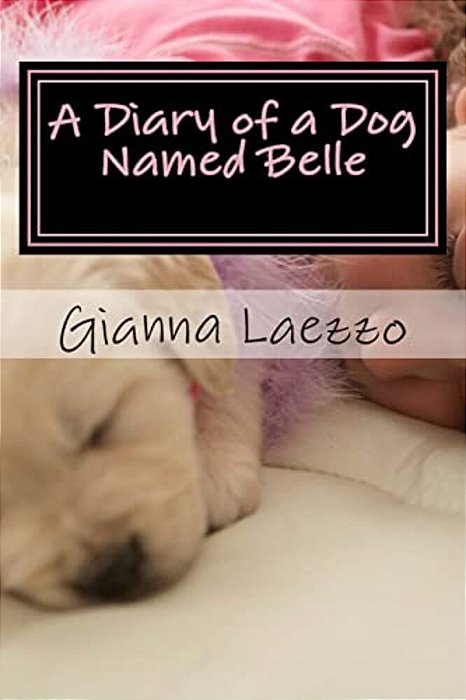 A Diary Of A Dog Named Belle - With Children's Diary Included-..
