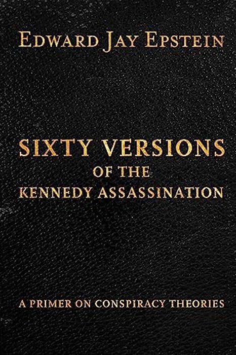 Sixty Versions Of The Kennedy Assassination: A Primer On Conspiracy Theories-..