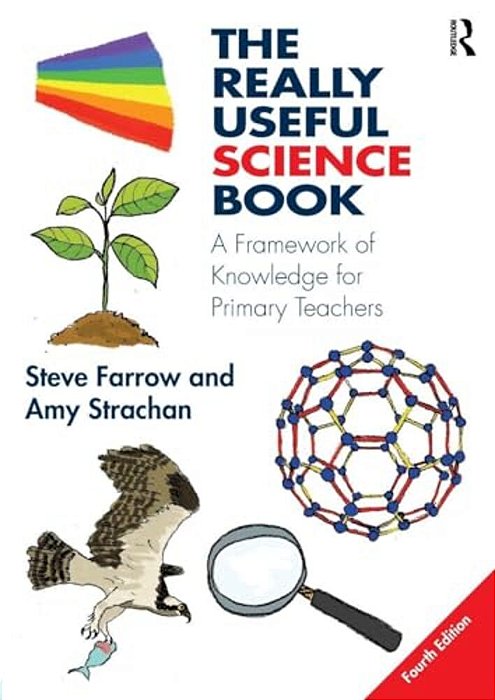 The Really Useful Science Book: A Framework Of Knowledge For Primary Teachers-..