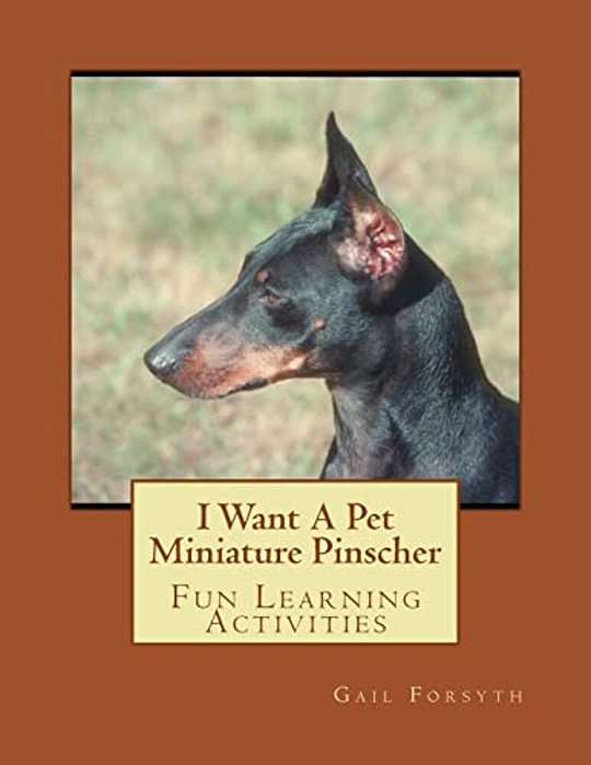 I Want A Pet Miniature Pinscher: Fun Learning Activities-..