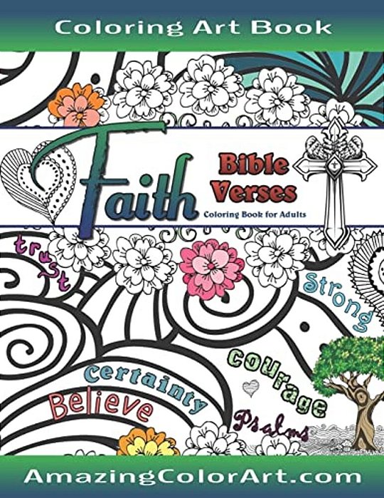 Faith Bible Verses Coloring Book For Adults: Featuring Illustrations And Designs To Color With Bible Scripture Verses On Faith-..