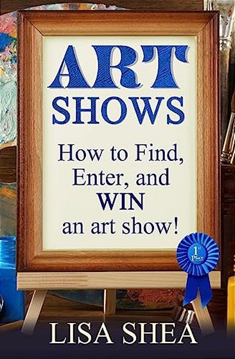 Art Shows - How To Find, Enter, And Win An Art Show!-..