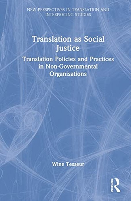 Translation As Social Justice: Translation Policies And Practices In Non-Governmental Organisations-..