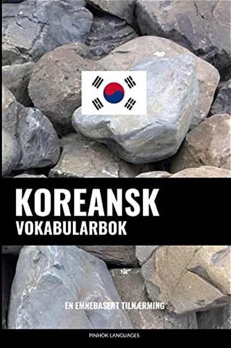 Koreansk Vokabularbok: En Emnebasert Tilnærming-..
