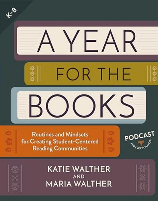 A Year For The Books: Routines And Mindsets For Creating Student Centered Reading Communities-..