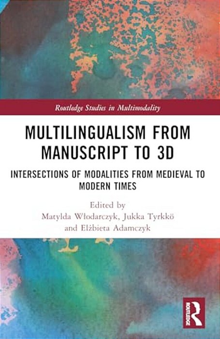 Multilingualism From Manuscript To 3D: Intersections Of Modalities From Medieval To Modern Times-..