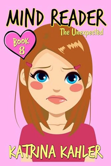 Mind Reader - Book 8: The Unexpected: (Diary Book For Girls Aged 9-12)-..