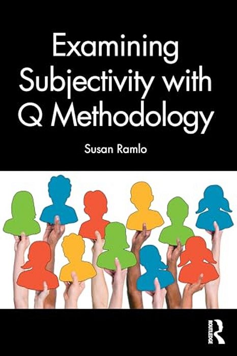 Examining Subjectivity With Q Methodology-..